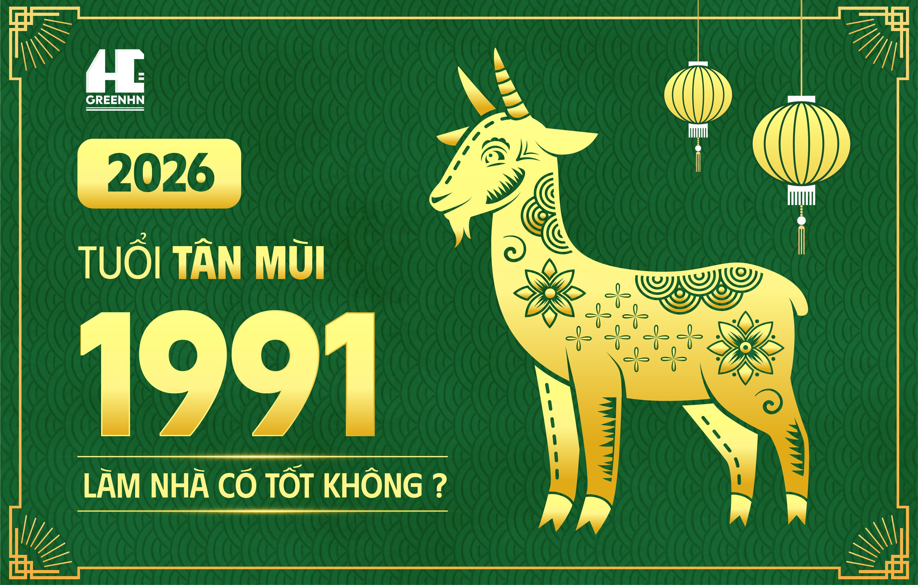 Tuổi Tân Mùi 1991 xây nhà năm 2026 có tốt không?