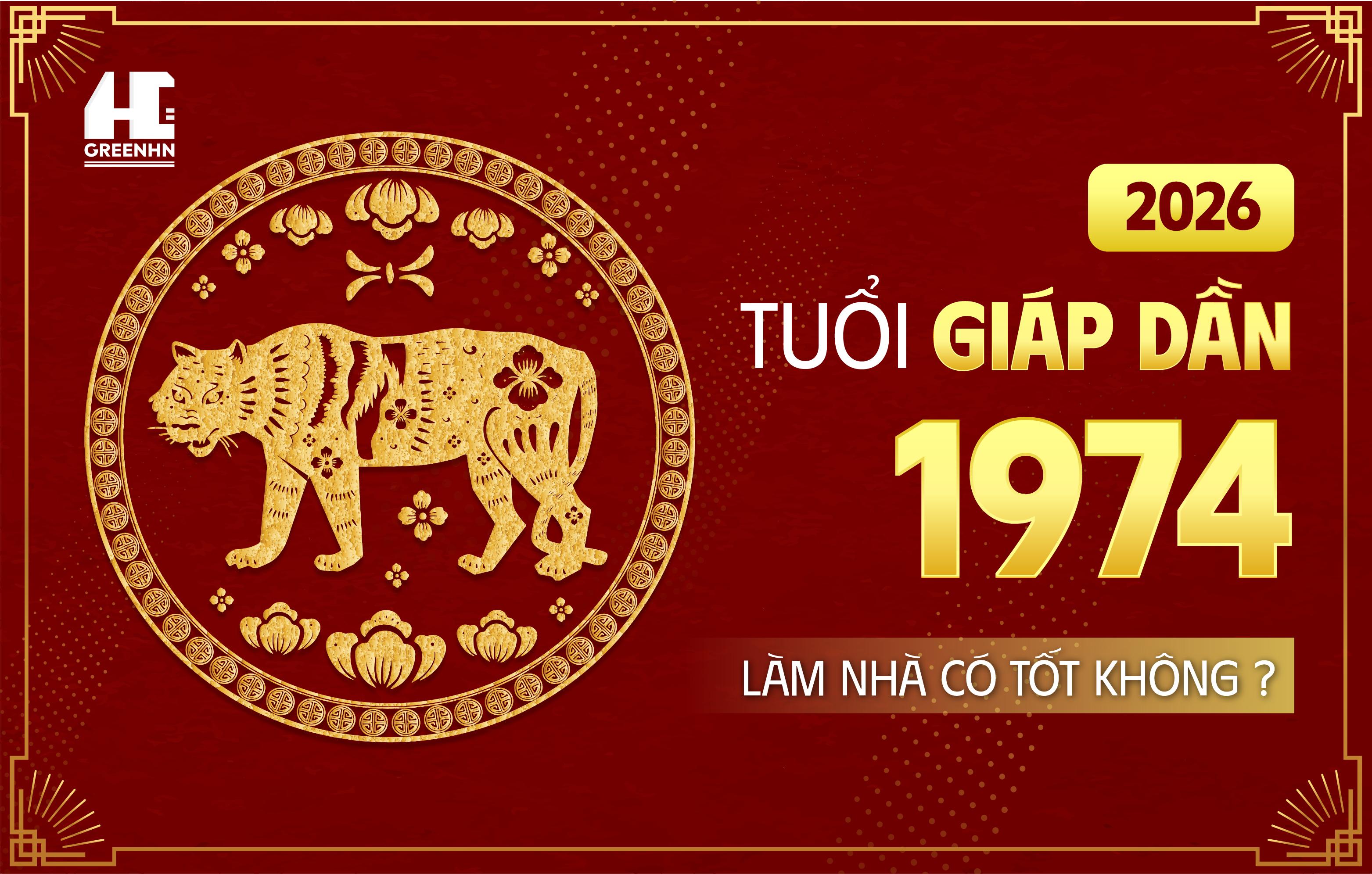 Tuổi 1974 làm nhà năm 2026 có tốt không? – Phân tích phong thủy và giải pháp hóa giải Kim Lâu