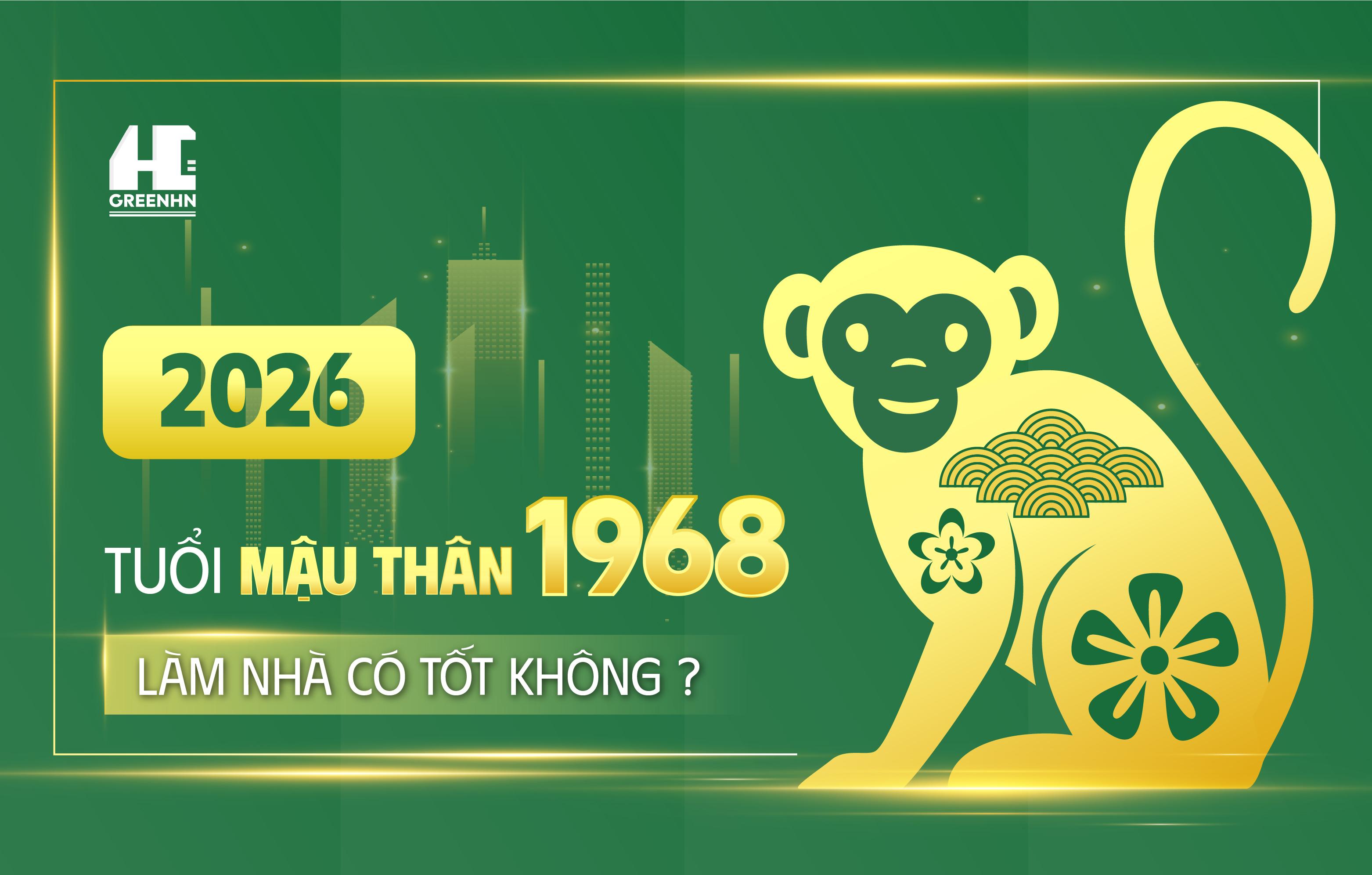 Tuổi Mâu Thân 1968 xây nhà năm 2026 có tốt không?