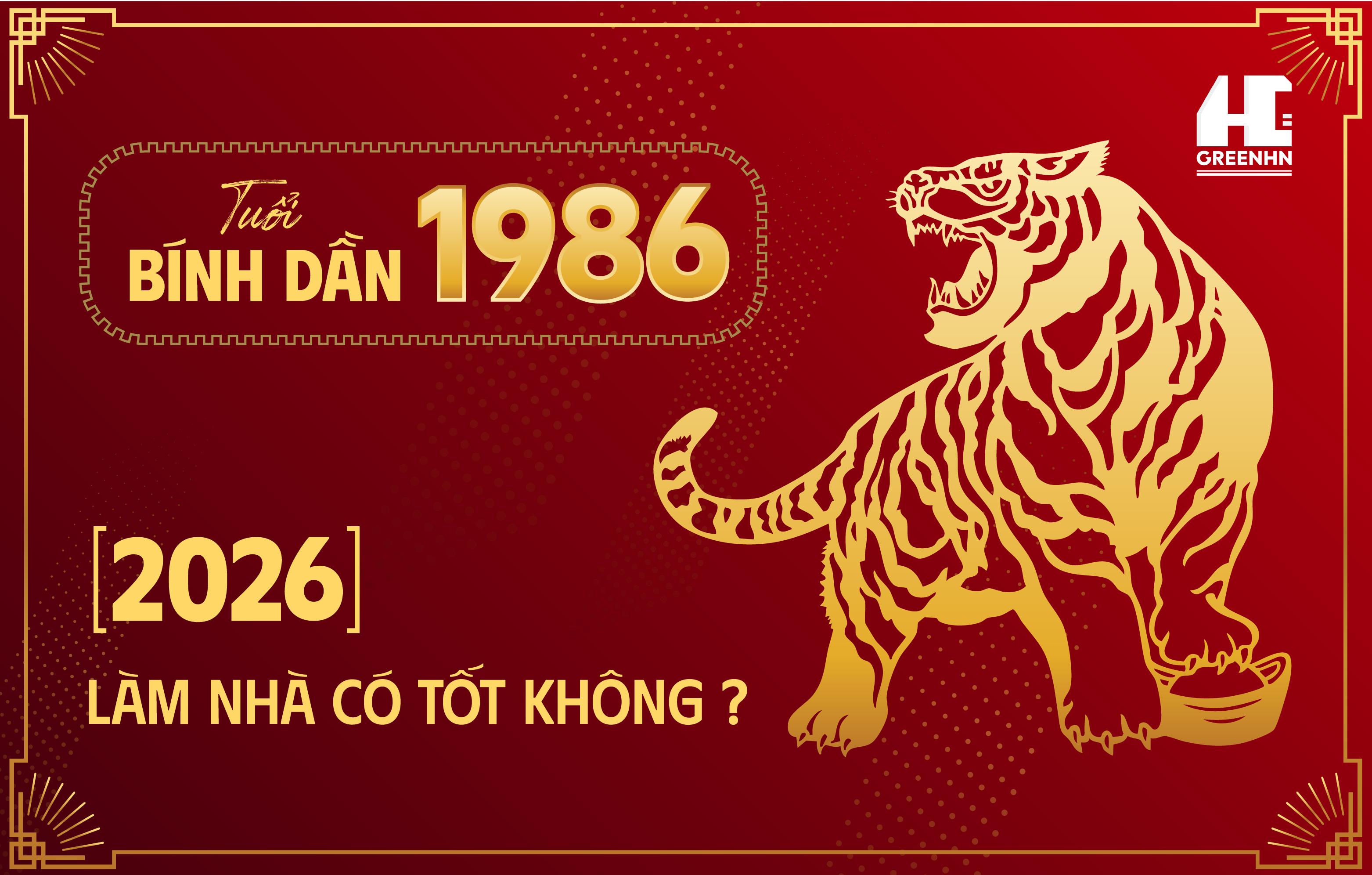 Tuổi Bính Dần 1986 xây nhà năm 2026 có tốt không?