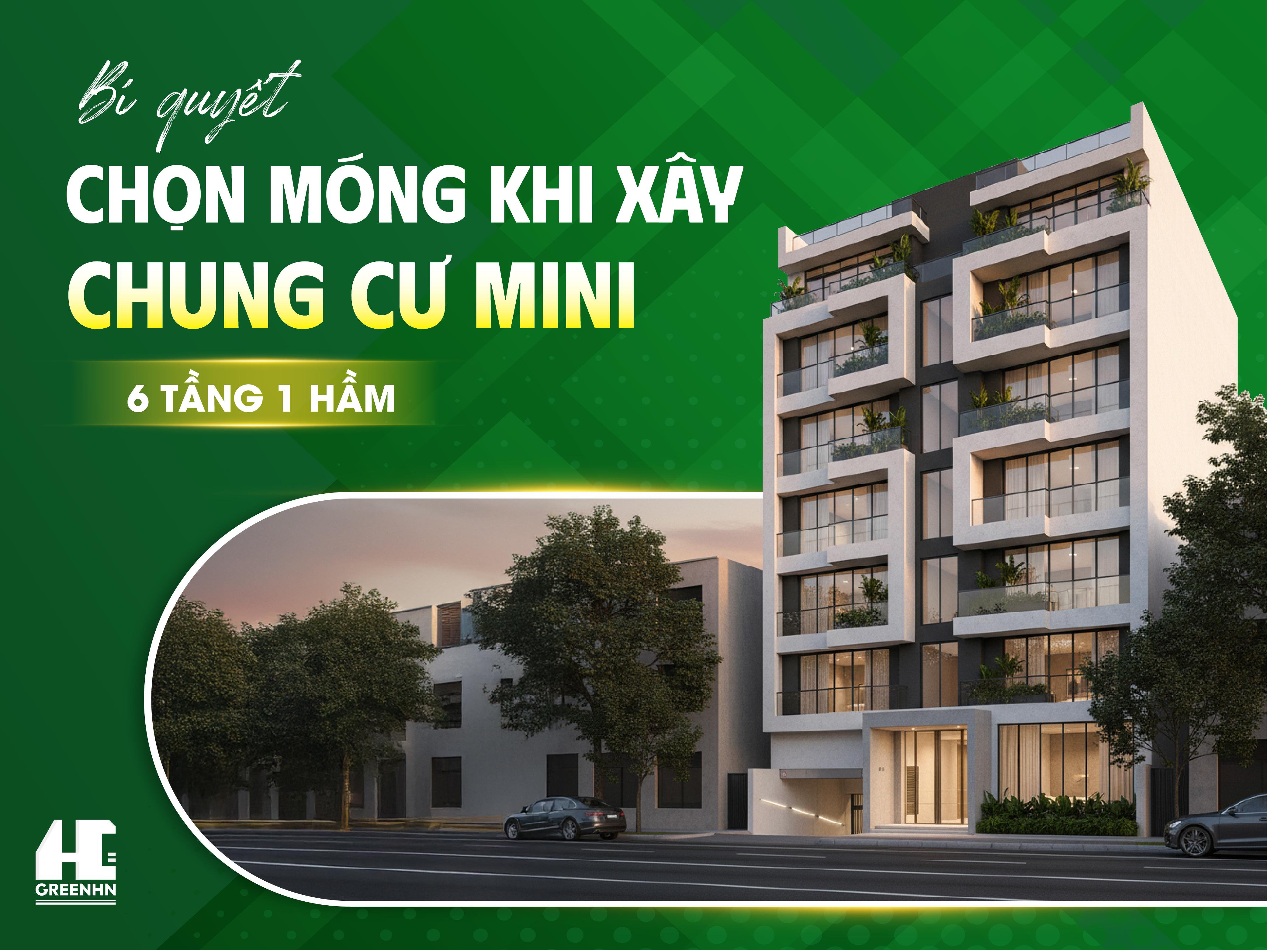 BÍ QUYẾT CHỌN MÓNG KHI XÂY CHUNG CƯ MINI 6 TẦNG 1 HẦM - GREENHN