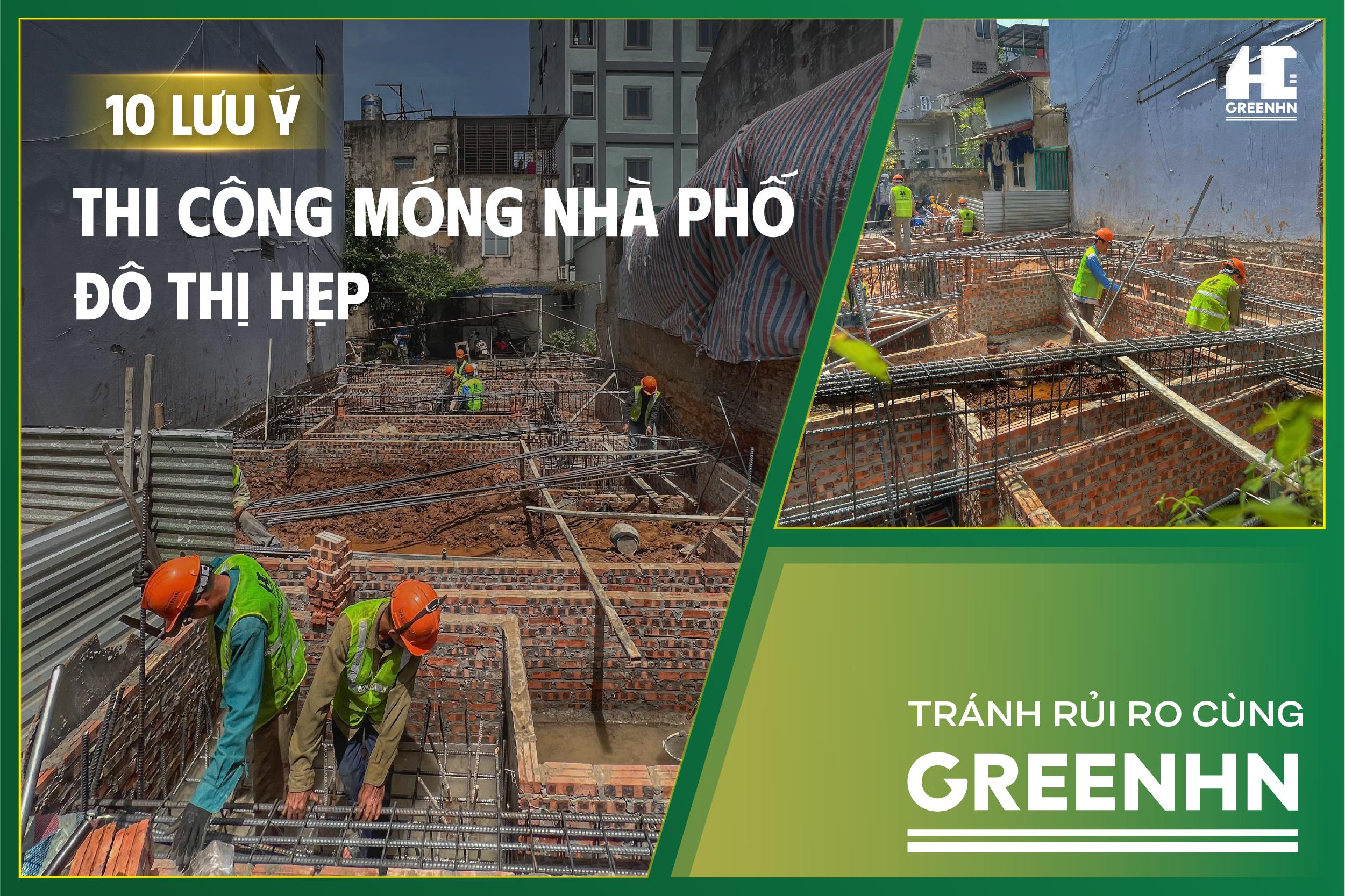 10 LƯU Ý QUAN TRỌNG KHI THI CÔNG MÓNG NHÀ PHỐ ĐÔ THỊ CHẬT HẸP - BÍ QUYẾT TỪ GREENHN