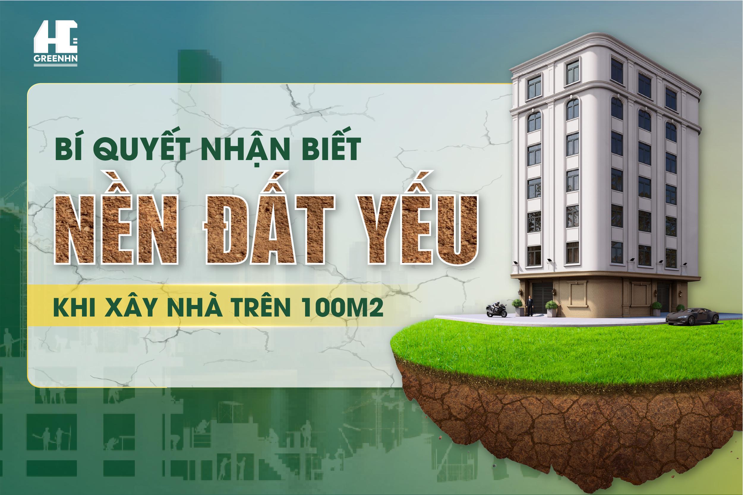 Bí quyết nhận biết nền đất yếu khi xây nhà trên 100m2