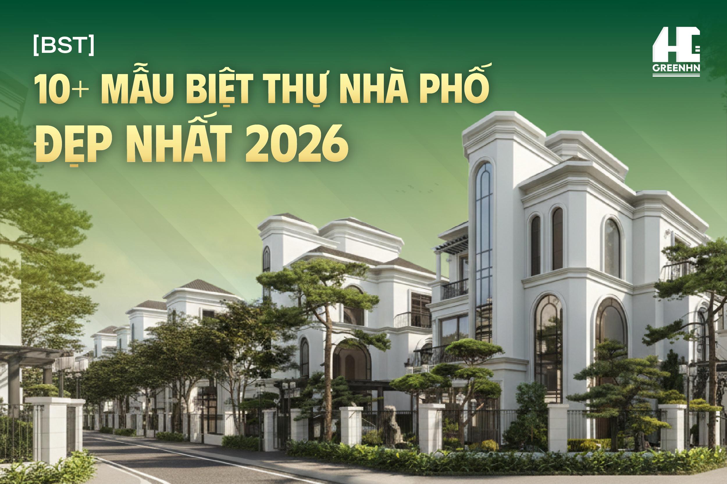 [BST] 10+ Mẫu Biệt Thự Nhà Phố Đẹp Hiện Đại Nhất 2026