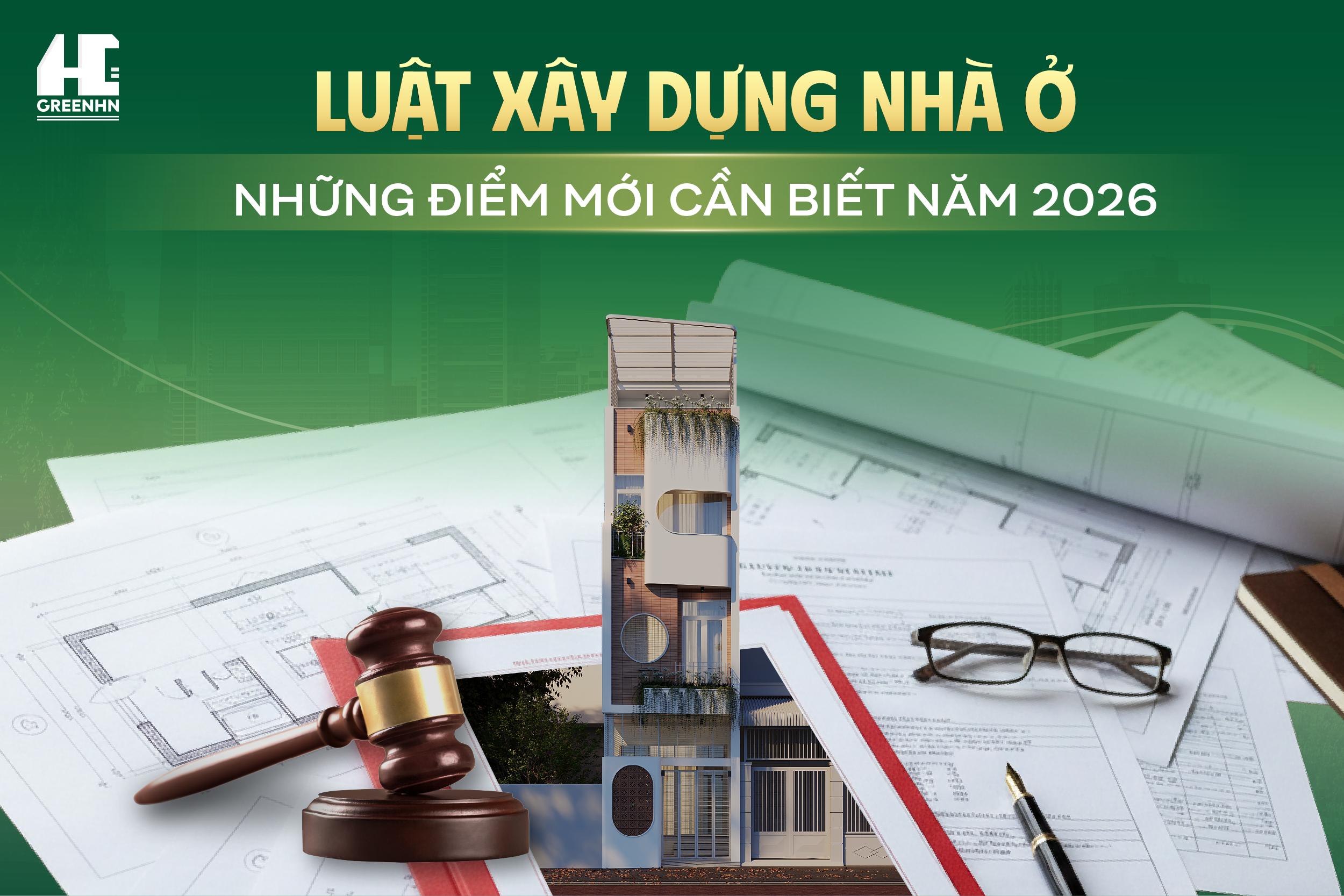 LUẬT XÂY DỰNG NHÀ Ở - NHỮNG ĐIỂM MỚI CẦN BIẾT NĂM 2026