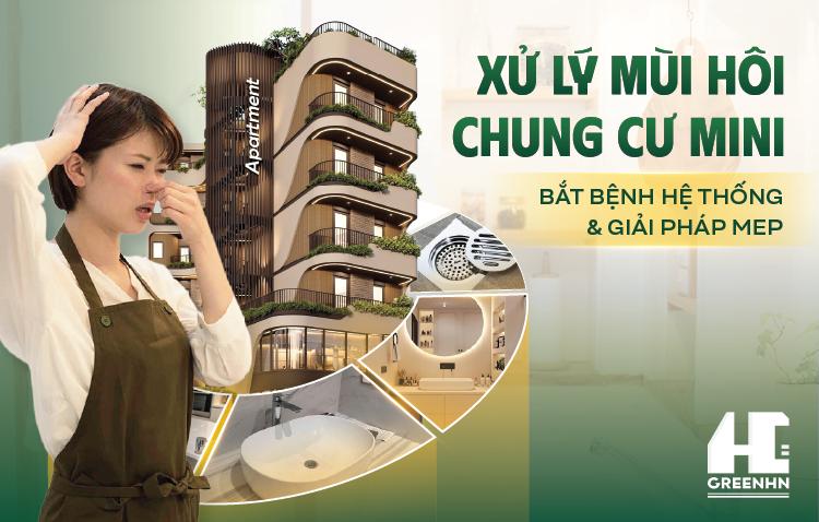 Xử lý mùi hôi chung cư mini: Bắt bệnh hệ thống & Giải pháp MEP