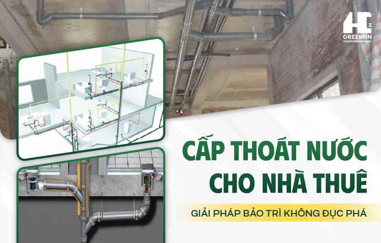 Cấp thoát nước căn hộ dịch vụ: Giải pháp bảo trì Không Đục Phá