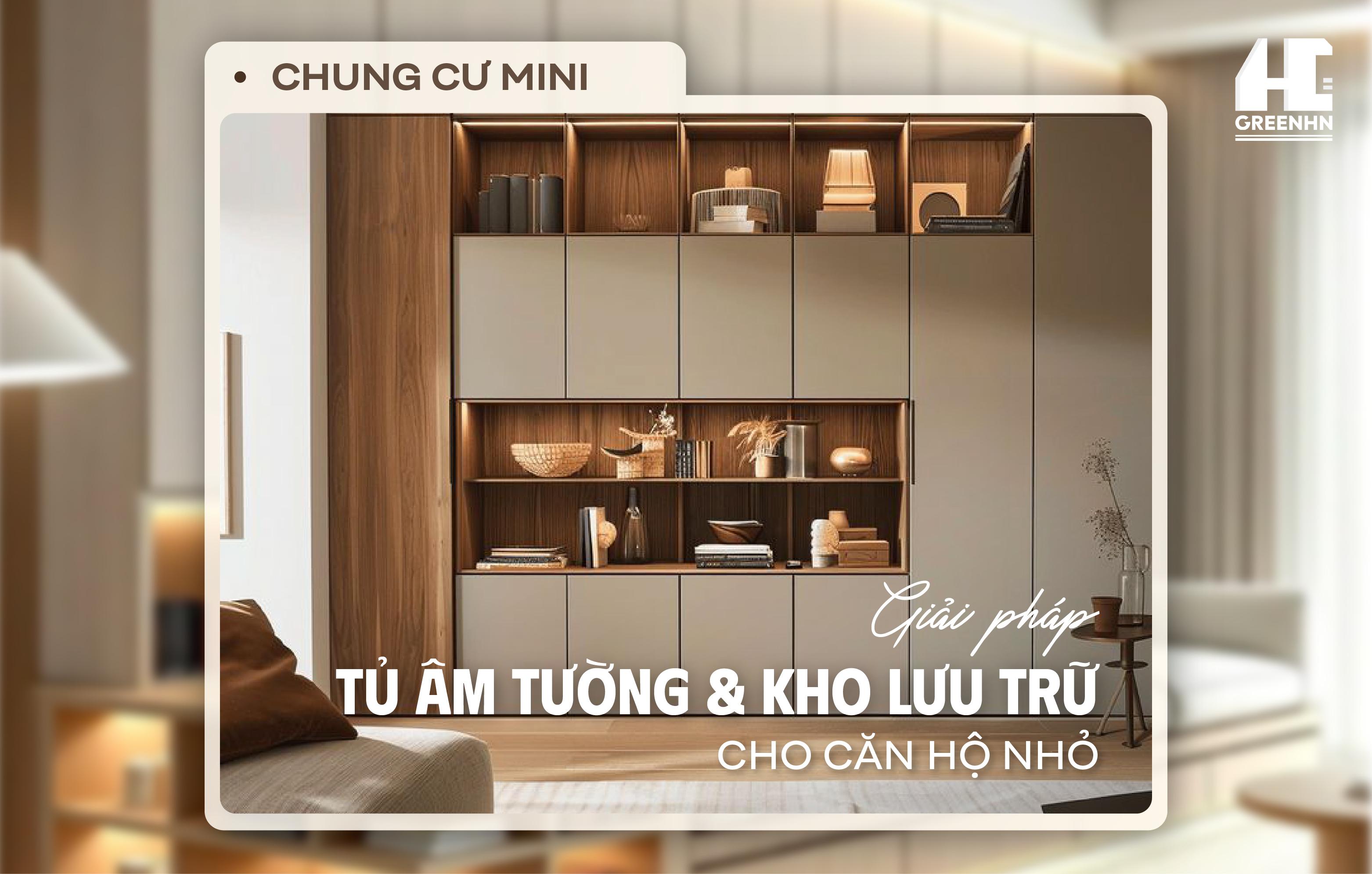 Chung cư mini: Giải Pháp Tủ Âm Tường & Kho Lưu Trữ Cho Căn Hộ Nhỏ