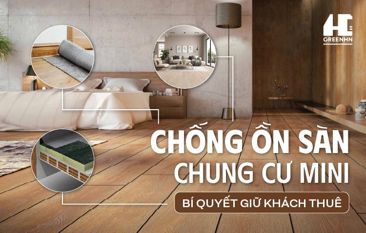 Chống ồn sàn chung cư mini: Bí quyết giữ khách thuê