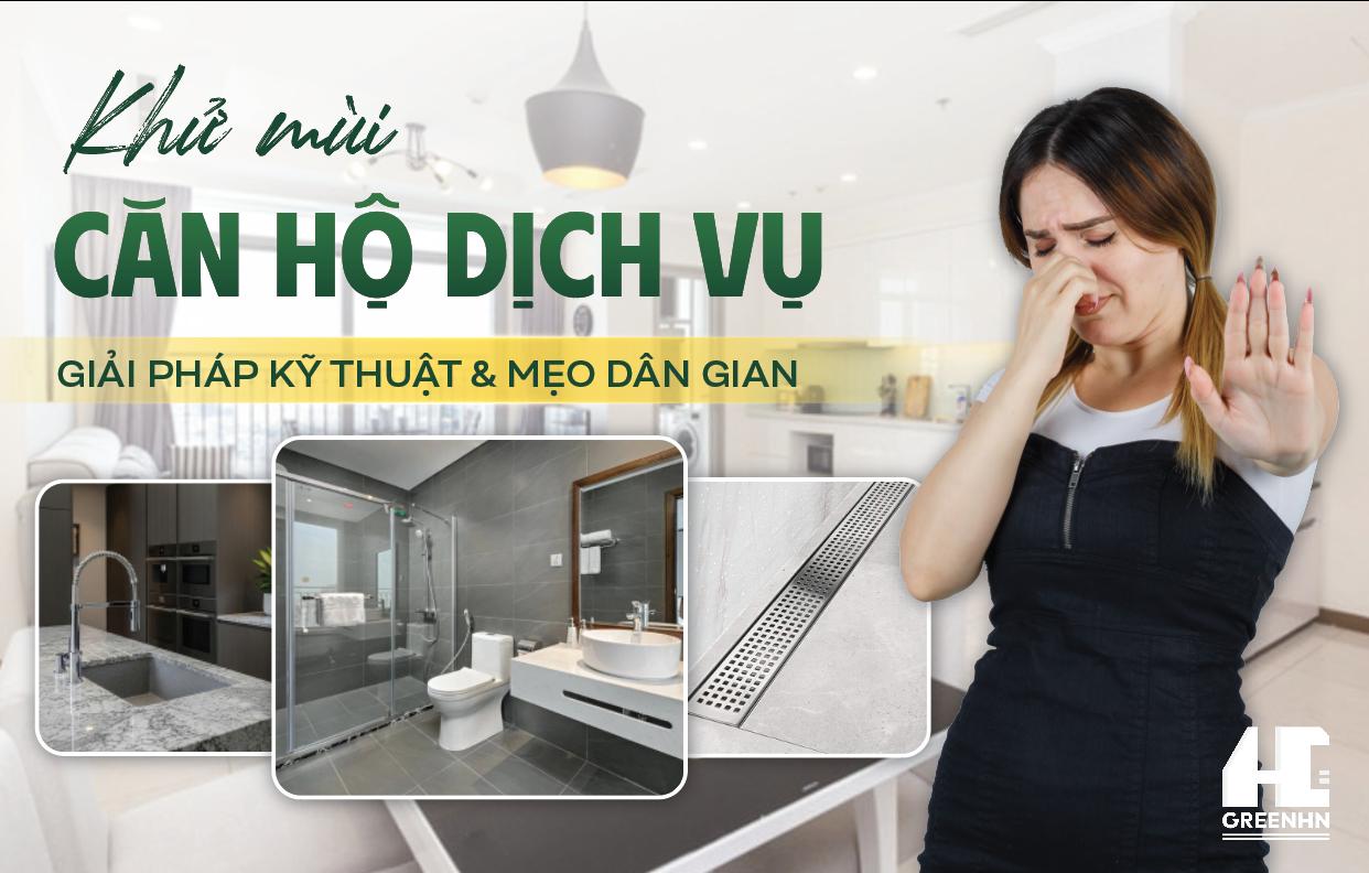 Khử mùi căn hộ dịch vụ: Giải pháp Kỹ thuật & Mẹo dân gian
