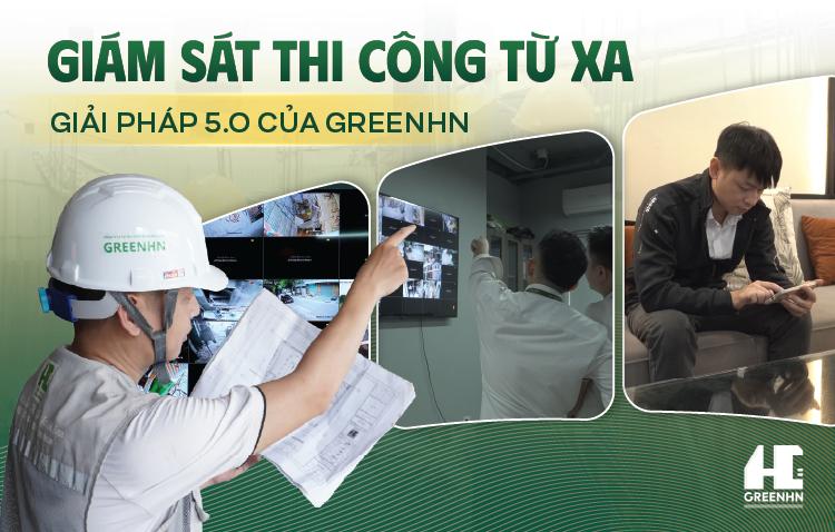 Giám sát thi công từ xa: Giải pháp 5.0 của GreenHN