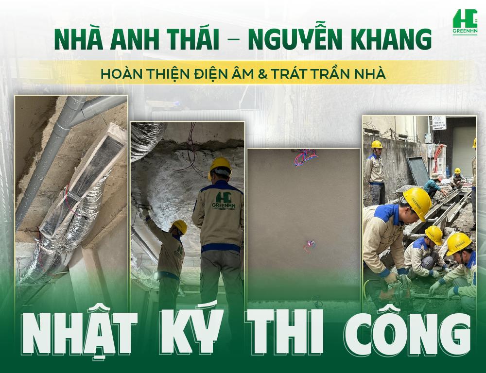 [Nhật ký thi công] Hoàn thiện Điện âm & Trát trần nhà Anh Thái - Nguyễn Khang