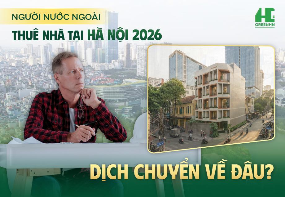 Người nước ngoài thuê nhà tại Hà Nội 2026: Dịch chuyển về đâu?