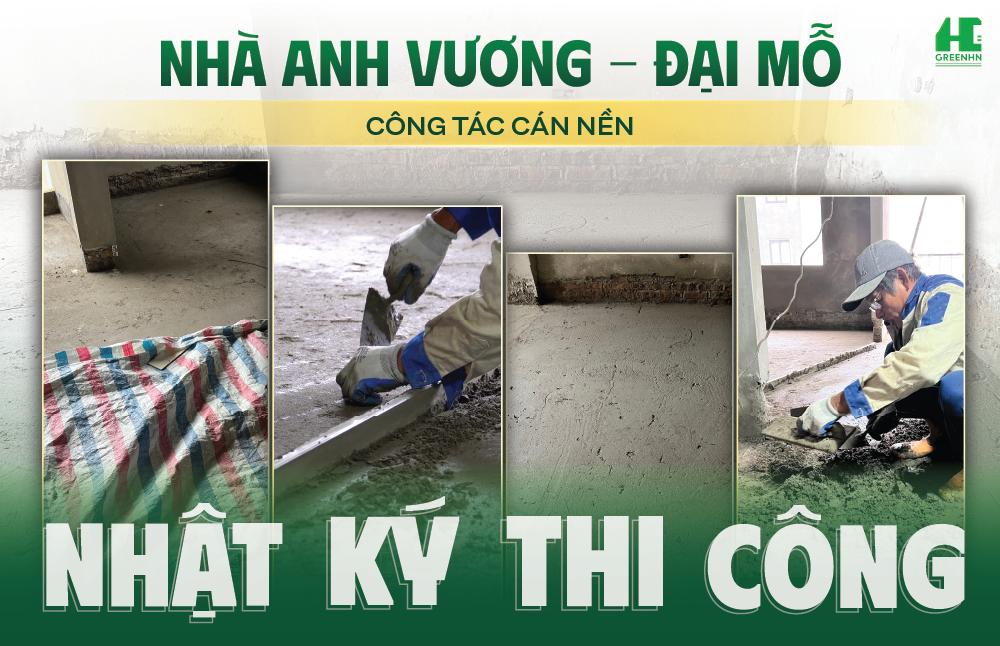 Nhật Ký Công Trình: Công tác cán nền nhà anh Vương - Đại Mỗ: Phẳng mịn từng mm