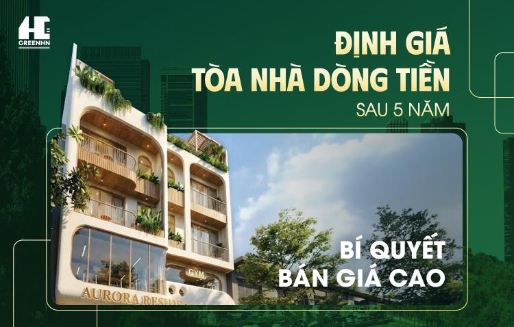 Định giá tòa nhà dòng tiền sau 5 năm: Bí quyết bán giá cao