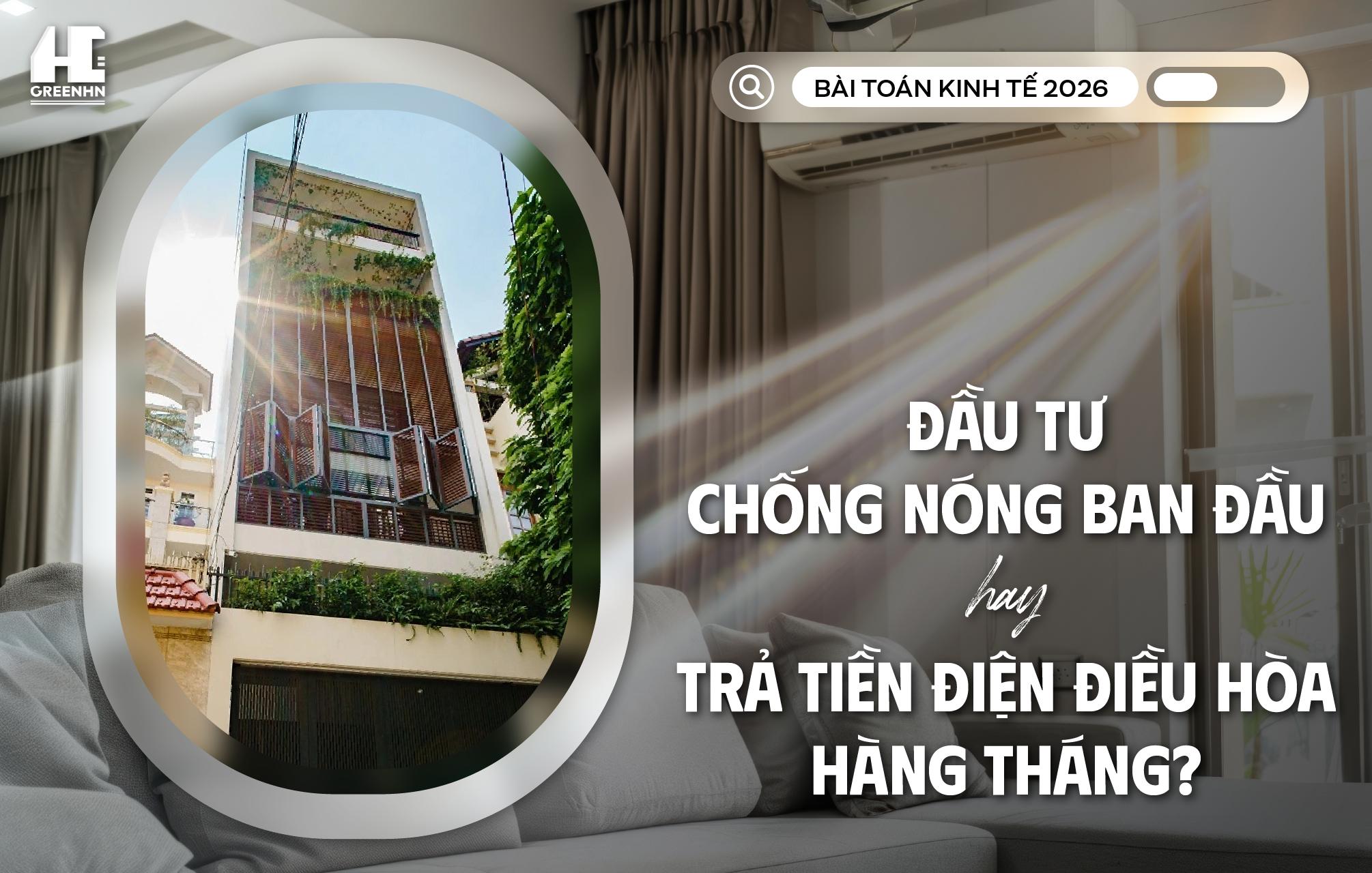 Bài toán kinh tế 2026: Đầu tư chống nóng ban đầu hay trả tiền điện điều hòa hàng tháng?