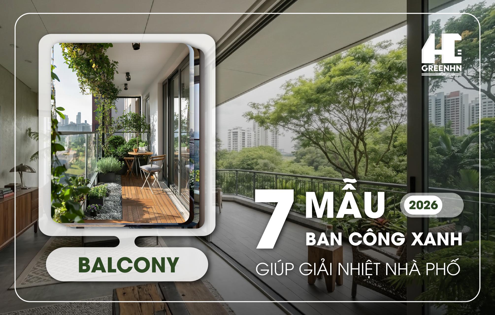 7 giải pháp ban công xanh giúp giải nhiệt nhà phố 2026